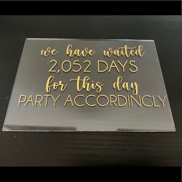 10 “We Have Waited xx Days for This Day, PARTY ACCORDINGLY” acrylic signs. - Picture 2 of 2
